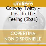 Conway Twitty - Lost In The Feeling (Sba1) cd