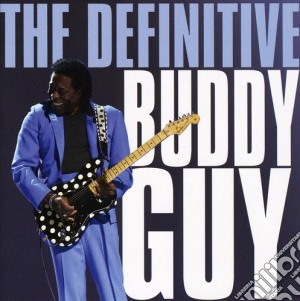 Buddy Guy - The Definitive cd musicale di Buddy Guy