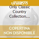 Only Classic Country Collection You'll Ever Need (The) / Various (2 Cd) cd