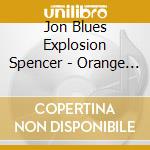 Jon Blues Explosion Spencer - Orange & Experimental Remixes Ep cd musicale di Jon Blues Explosion Spencer
