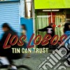 Los Lobos - Tin Can Trust cd