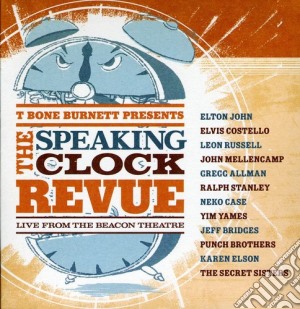 T-Bone Burnett - T-Bone Burnett Presents: The Speaking Clock Revue cd musicale di Burnett t bone