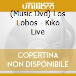 (Music Dvd) Los Lobos - Kiko Live cd
