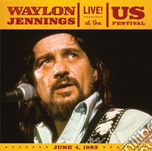 Waylon Jennings - Live At The U.S. Festival 1983 cd musicale di Waylon Jennings
