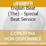 English Beat (The) - Special Beat Service cd musicale di English Beat