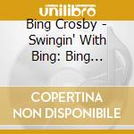 Bing Crosby - Swingin' With Bing: Bing Crosby's Lost Radio Performances (3 Cd) cd