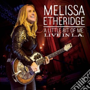 Melissa Etheridge - Little Bit Of Me (Cd+Dvd) cd musicale di Etheridge Melissa