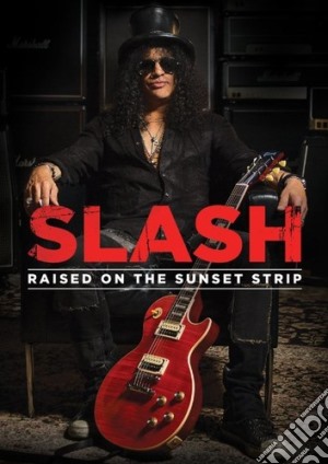 (Music Dvd) Slash - Raised On The Sunset Strip cd musicale