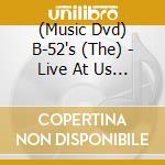 (Music Dvd) B-52's (The) - Live At Us Festival cd