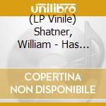 (LP Vinile) Shatner, William - Has Been(Lp Black/Green) vinile