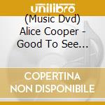 (Music Dvd) Alice Cooper - Good To See You Again: Live 1973 - Billion Dollar cd musicale