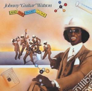 Johnny Guitar Watson - And The Family Clone (+ 2 B.T.) cd musicale di Johnny Guitar Watson