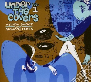 Matthew / Hoffs,Susanna Sweet - Under The Covers 1 cd musicale di Matthew / Hoffs,Susanna Sweet
