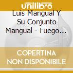 Luis Mangual Y Su Conjunto Mangual - Fuego Fire Candela cd