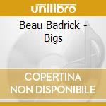 Beau Badrick - Bigs cd