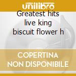 Greatest hits live king biscuit flower h cd