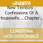 New Territory - Confessions Of A Housewife....Chapter 1: Listen To The Sounds Of Your Soul cd