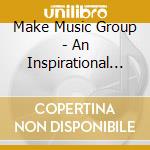 Make Music Group - An Inspirational Compilation cd