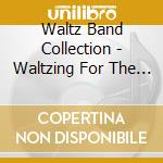 Waltz Band Collection - Waltzing For The Grange cd