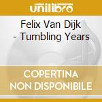 Felix Van Dijk - Tumbling Years cd