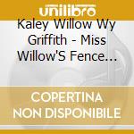 Kaley Willow Wy Griffith - Miss Willow'S Fence Row cd