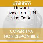 Howard Livingston - I'M Living On A Island cd musicale di LIVINGSTON HOWARD