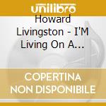 Howard Livingston - I'M Living On A Island cd
