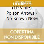 (LP Vinile) Poison Arrows - No Known Note