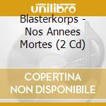 Blasterkorps - Nos Annees Mortes (2 Cd) cd