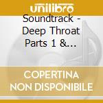 Soundtrack - Deep Throat Parts 1 & 2 (Cd) cd musicale di ARTISTI VARI