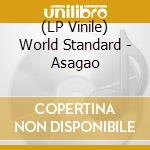 (LP Vinile) World Standard - Asagao vinile