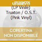 (LP Vinile) Truxton / O.S.T. (Pink Vinyl) vinile