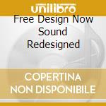 Free Design Now Sound Redesigned cd