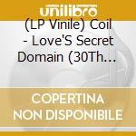 (LP Vinile) Coil - Love'S Secret Domain (30Th Anniversary Edition) (3 Lp) vinile