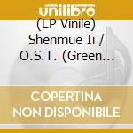 (LP Vinile) Shenmue Ii / O.S.T. (Green Vinyl) vinile