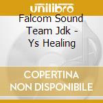 Falcom Sound Team Jdk - Ys Healing cd