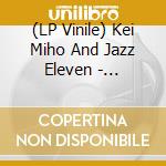 (LP Vinile) Kei Miho And Jazz Eleven - Kokezaru Suite vinile