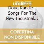 Doug Randle - Songs For The New Industrial State cd