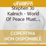 Stephen Jo Kalinich - World Of Peace Must Come