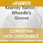 Kearney Barton - Wheedle's Groove cd musicale di Kearney Barton