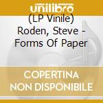 (LP Vinile) Roden, Steve - Forms Of Paper vinile