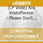 (LP Vinile) Kris Kristofferson - Please Don't Tell Me How The Story Ends (2 Lp) vinile