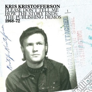 Kris Kristofferson - Please Don't Tell Me How The Story Ends cd musicale di Kris Kristofferson