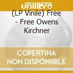 (LP Vinile) Free - Free Owens Kirchner vinile