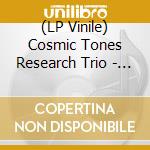 (LP Vinile) Cosmic Tones Research Trio - Cosmic Tones Research Trio vinile