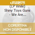 (LP Vinile) Shiny Toys Guns - We Are Pilots (Disko Iridescent Swirl Vinyl) (2 Lp) vinile