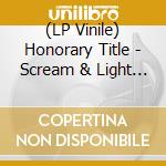 (LP Vinile) Honorary Title - Scream & Light Up The Sky (Feather Explosion Vinyl) (2 Lp) vinile