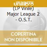 (LP Vinile) Major League 2 - O.S.T. vinile