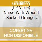 (LP Vinile) Nurse With Wound - Sucked Orange (Picture Disc/2Lp) vinile