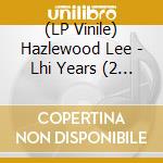 (LP Vinile) Hazlewood Lee - Lhi Years (2 Lp) vinile